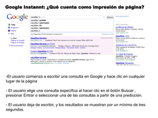 Google Instannt: ¿Qué cuenta como impresión de página?




-El usuario comienza a escribir una consulta en Google y hace clic en cualquier
lugar de la página

- El usuario elige una consulta específica al hacer clic en el botón Buscar ,
presionar Entrar o seleccionar una de las consultas a partir de una predicción.

- El usuario deja de escribir, y los resultados se muestran por un mínimo de tres
segundos.
 