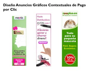 Diseño Anuncios Gráficos Contextuales de Pago
por Clic
 