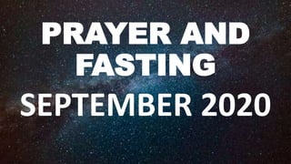 PRAYER AND
FASTING
SEPTEMBER 2020
 