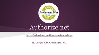 Authorize.net
https://developer.authorize.net/sandbox/
https://sandbox.authorize.net/
 