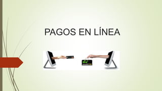 PAGOS EN LÍNEA
 