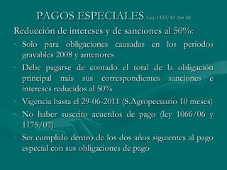 PAGOS ESPECIALES  Ley 1430/10 Art 48 ,[object Object],[object Object],[object Object],[object Object],[object Object],[object Object]