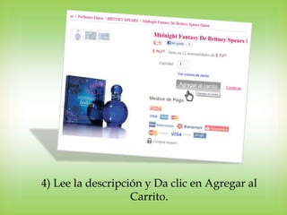 4) Lee la descripción y Da clic en Agregar al
                   Carrito.
 