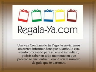 Una vez Confirmado tu Pago, te enviaremos
un correo informándote que tu articulo esta
 siendo procesado para su envió inmediato,
    podrás saber en todo momento en que
proceso se encuentra tu envió con el numero
           de guía que te daremos.
 