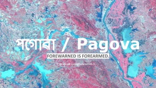FOREWARNED IS FOREARMED.
পেগাৱা / Pagova
© Vikramsood, v.sood@hungrywheels.in
 