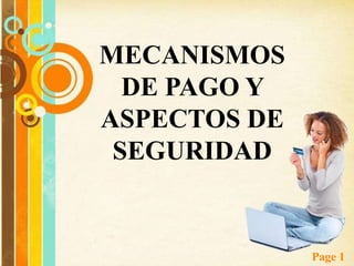 MECANISMOS DE PAGO Y ASPECTOS DE SEGURIDAD 