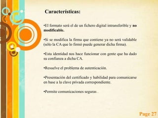 Mecanismos de certificación y firma digital ¿Qué es un certificado digital?Un certificado digital de identidad es un documento con diversos datos, entre otros:Entidad del titular (DN de LDAP)