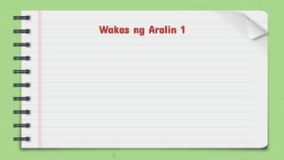 Wakas ng Aralin 1
 