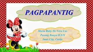 Maria Ruby De Vera Cas
Pasong Buaya II E/S
Imus City, Cavite
 