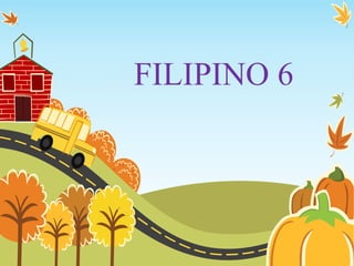 FILIPINO 6
 