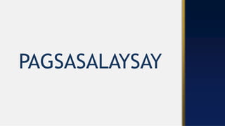 PAGSASALAYSAY
 