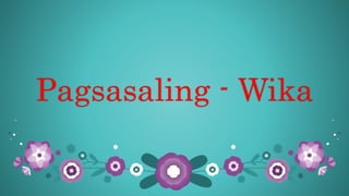 Pagsasaling - Wika
 