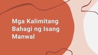 Mga Kalimitang
Bahagi ng Isang
Manwal
 