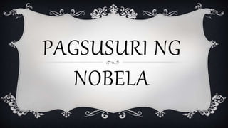 PAGSUSURI NG
NOBELA
 