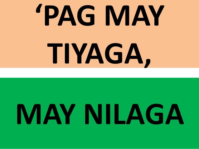 Pag May Tiyaga May Nilaga Pag May Tiyaga May Nilaga