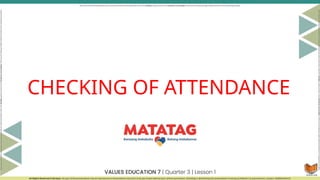 CHECKING OF ATTENDANCE
 