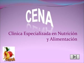 Clínica Especializada en Nutrición
                         y Alimentación



04/01/1980
 