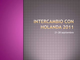 Intercambio con Holanda 2011 21-28 septiembre 