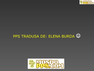 PPS TRADUSA DE: ELENA BURDA    