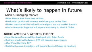 What’s likely to happen in future
    Asian & Emerging market
    •   More IPOs & M&A from East to West
    •   Production...