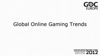 Global Online Gaming Trends
 