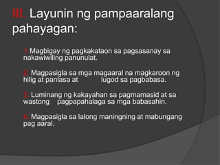 III. Layunin ng pampaaralang
pahayagan:
1.Magbigay ng pagkakataon sa pagsasanay sa
nakawiwiling panunulat.
2. Magpasigla sa mga magaaral na magkaroon ng
hilig at panlasa at lugod sa pagbabasa.
3. Luminang ng kakayahan sa pagmamasid at sa
wastong pagpapahalaga sa mga babasahin.
4. Magpasigla sa lalong maningning at mabungang
pag aaral.
 