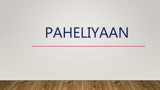 PAHELIYAAN
 