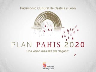 Patrimonio Cultural de Castilla y León 
Una visión más allá del “legado” 
 