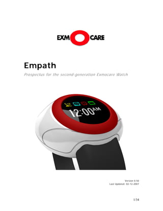 Empath
Prospectus for the second-generation Exmocare Watch
Version 0.50
Last Updated: 02-12-2007
1/34
 