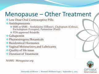 University of Denver | Women’s Wellness Expo | September 7, 2013
Menopause – Other Treatment
Low Dose Oral Contraceptive ...