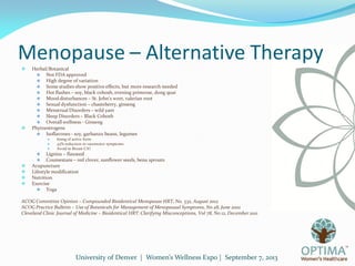 University of Denver | Women’s Wellness Expo | September 7, 2013
Menopause – Alternative Therapy
 Herbal/Botanical
 Not ...