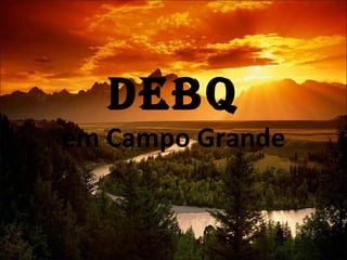 DEBQ em Campo Grande 