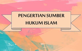 PAI - SUMBER HUKUM ISLAM