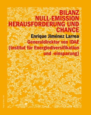 BILANZ
                               NULL-EMISSION
                        HERAUSFORDERUNG UND
                                     CHANCE
                                    Enrique Jiménez Larrea
                                  Generaldirektor von IDAE
                        (Institut für Energiediversifikation
                                          und -einsparung)
Platja de Palma / 246
 