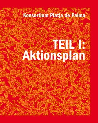 Konsortium Platja de Palma




     TEIL I:
Aktionsplan

                             Platja de Palma / 49
 
