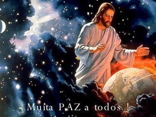 Muita PAZ a todos ! 