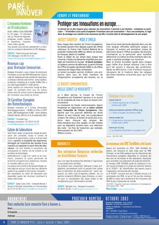 PARÉ à
…BRÈVES…BRÈVES…BRÈVES…BRÈVES…BRÈVES…BRÈVES..…BRÈVES…BRÈVES…KIOSQUE…KIOSQUE…KIOSQUE…BRÈV
                                                                                                                INNOVER                                                                                                                             EUROPE ET PARTENARIAT
                                                                                      L’économie bretonne
                                                                                      en 14 indicateurs
                                                                                                                                                                                                                                                    Protéger ses innovations en europe…
                                                                                                                                                                                                                                                     Le brevet est un des moyens pour valoriser ses innovations. Il permet à son titulaire – entreprise ou parti-
                                                                                      Etude - édition Coceb 2003/2004                                                                                                                                culier – " d'interdire à tout autre d'exploiter l'invention sans son autorisation ". Pour une entreprise, il s’agit
                                                                                      En 20 pages, 14 indicateurs                                                                                                                                    donc de protéger son marché et les ressources qu’elle a investis dans le développement de son projet.
                                                                                      clés sur l’économie régionale :
                                                                                      entreprises, emploi, créations
                                                                                      et disparitions, investisse-
                                                                                                                                                                                                                                                     BREVET EUROPÉEN : MODE D’EMPLOI
                                                                                      ments, valeur ajoutée...                                                                                                                                      Dans chaque état membre de l’Union Européenne,                                                                                                   base d'une seule demande déposée dans une des
                                                                                      Vous pouvez vous procurer gratuitement ce docu-                                                                                                               les brevets peuvent être déposés auprès des offices                                                                                              trois langues officielles (allemand, anglais ou
                                                                                      ment en contactant directement la CRCI Bretagne.                                                                                                              nationaux. En France c’est l’Institut National de la                                                                                             français), et suivant une procédure unique de
                                                                                                                                                                                                                                                    propriété intellectuelle (INPI) qui délivre les brevets,                                                                                         délivrance devant l'Office européen des brevets.
                                                                                      Contact : Marie-Françoise Kermarec                                                                                                                            les marques, dessins et modèles.                                                                                                                 L’entreprise ou le particulier peut toutefois
                                                                                      CRCI Bretagne / 02 99 25 41 82                                                                                                                                Outre le dépôt de son brevet dans chaque état                                                                                                    déterminer lui-même les Etats membres dans les-
                                                                                      marie-francoise.kermarec@bretagne.cci.fr                                                                                                                      concerné, il existe une démarche simplifiée pour pro-                                                                                            quels il souhaite protéger son invention.
                                                                                                                                                                                                                                                    téger ses inventions en Europe : le brevet européen,                                                                                             Mais le brevet européen garde dans chaque
                                                                                      Nouveau cap                                                                                                                                                   un système commun de délivrance. Le point d’entrée                                                                                               pays l’effet d’un brevet national c’est à dire
                                                                                      pour Bretagne Innovation…                                                                                                                                     est l’Office Européen des Brevets (OEB) ou les offices
                                                                                                                                                                                                                                                    nationaux de chaque Etats contractants.
                                                                                                                                                                                                                                                                                                                                                                                                     qu’il est soumis à chacune des juridictions.
                                                                                                                                                                                                                                                                                                                                                                                                     Après sa délivrance, il est d’ailleurs toujours
                                                                                      Bretagne Innovation a pour mission de promouvoir                                                                                                              Le brevet européen permet d'obtenir une pro-                                                                                                     nécessaire de le traduire dans les langues
                                                                                      l’innovation au sein des PME-PMI bretonnes. Dans le                                                                                                           tection dans tous les Etats membres de                                                                                                           des Etats-membres concernés pour qu’il soit
                                                                                      cadre de l’élargissement des activités de l’association,                                                                                                      l'Organisation européenne des brevets, sur la                                                                                                    valable.
                                                                                      un Directeur Général a été nommé : James Leighton,
                                                                                      ex-directeur marketing de la sociéte Drillflex (35), a
                                                                                      pris cette responsabilité le 7 Juillet dernier.
                                                                                      James Leighton est notamment chargé de déve-
                                                                                                                                                                                                                                                    LE BREVET COMMUNAUTAIRE :
                                                                                      lopper les synergies entre tous les acteurs
                                                                                      bretons dont les actions visent le développement
                                                                                                                                                                                                                                                    QUELLE SERAIT LA NOUVEAUTÉ ?
                                                                                      de l’innovation sous toutes ses formes.                                                                                                                       Le 3 Mars dernier, le Conseil de l’Union
                                                                                                                                                                                                                                                    Européenne est finalement parvenu à un accord                                                                                                        Quelques liens utiles :
                                                                                      7è Carrefour Européen                                                                                                                                         sur les modalités de mise en place du brevet com-
                                                                                                                                                                                                                                                    munautaire.
                                                                                                                                                                                                                                                                                                                                                                                                         www.inpi.fr
                                                                                                                                                                                                                                                                                                                                                                                                         s L’Institut National de la Propriété
                                                                                      des Biotechnologies…                                                                                                                                          La nouveauté du brevet communautaire, depuis                                                                                                           Intellectuelle (INPI)
                                                                                      Bretagne Innovation et 5 Centres d’Innovation                                                                                                                 longtemps en négociation, est sa valeur unitaire
                                                                                      Technologique bretons – l’ADRIA, le CEVA, le CRITT                                                                                                            pour l’ensemble de l’Union Européenne. Cela                                                                                                          www.european-patent-office.org
                                                                                      Santé, CBB Développement et BBV - seront présents                                                                                                             signifie que l’on pourrait défendre ses droits                                                                                                       s L’Office Européen des Brevets (OEB)
                                                                                      à Biotech Nantes 2003 les 25 et 26 Septembre 2003.                                                                                                            devant un seul tribunal, avec une jurisprudence
                                                                                                                                                                                                                                                    unitaire. Par ailleurs, le brevet ne serait plus à tra-                                                                                              www.ompi.int
                                                                                      Contact : Chrystèle Guy                                                                                                                                       duire dans chacune des langues des                                                                                                                   s L’Organisation Mondiale de la Propriété
                                                                                      Bretagne Innovation / 02 99 67 42 00
                                                                                                                                                                                                                                                    Etats-membres pour être valable. Un des intérêts                                                                                                       Intellectuelle (OMPI)
                                                                                      contact@bretagne-innovation.tm.fr
                                                                                                                                                                                                                                                    pour les déposants seraient donc une réduction
                                                                                                                                                                                                                                                    des coûts : les frais de traduction, par exemple,                                                                                                    www.pi-r2.org
                                                                                      Cahier de laboratoire                                                                                                                                         diminueraient de 30 à 50%.                                                                                                                           s La propriété Industrielle en quelques clics
                                                                                      Valor’Ouest, réseau composé des chargés de valori-                                                                                                            Affaire à suivre …
                                                                                      sation des universités, écoles et centres de                                                                                                                                                                                                                                                                   Sources : OEB, INPI, OMPI
                                                                                      recherche du grand Ouest, a créé un outil de travail
                                                                                      visant à garantir la traçabilité des expériences,
                                                                                      témoigner de l’antériorité des résultats d’une
                                                                                      invention et capitaliser le savoir-faire des labo-
                                                                                                                                                                                                                                                    ANNONCES                           Le nouveau site SME TechWeb a été lancé
                                                                                      ratoires. Cet outil facilitera la transmission des                                                                                                                                                                                                                                                             Depuis son lancement en 2001, SME TechWeb est
                                                                                      connaissances en interne, lors de contrats ou de
                                                                                      transferts de technologies.                                                                                                                                   Une entreprise Hongroise recherche                                                                                                               devenu une ressource en ligne vitale pour les PME
                                                                                                                                                                                                                                                                                                                                                                                                     d'Europe. Le site Web explique tous les mécanismes des
                                                                                      Matériellement il s’agit d’un cahier où les cher-
                                                                                      cheurs, étudiants et autres personnels de
                                                                                                                                                                                                                                                    un distributeur français                                                                                                                         financements européens disponibles et comporte des
                                                                                                                                                                                                                                                                                                                                                                                                     liens vers les formulaires et des explications nécessaires
                                                                                      recherche consignent leurs expériences, résultats                                                                                                              pour une ligne de produits Bio destinée à l’agriculture                                                                                         pour soumettre une proposition de projet de recherche.
                                                                                      et nouvelles idées au jour le jour.                                                                                                                            et aux productions animales.                                                                                                                    Le nouveau SME TechWeb guide les utilisateurs à tra-
                                                                                      Les secteurs de la chimie et des biotechnologies uti-                                                                                                          Les produits sont uniquement fabriqués à base d’in-                                                                                             vers toutes les étapes d'un projet de recherche relevant
                                                                                      lisent déjà cet outil qui s’inscrit dans leur démarche                                                                                                         grédients naturellement actifs et peuvent être utilisés                                                                                         du 6è PCRDT*, de l'identification des besoins jusqu'à
                                                                                      qualité et qui amplifie la force de leur innovation.                                                                                                           dans la fabrication de divers produits bio : œufs, lait,                                                                                        l'exploitation commerciale des résultats.
                                                                                      Des exemplaires du cahier de laboratoire sont                                                                                                                  poisson, vin, bière, fruits et légumes, céréales…etc. La                                                                                        Le 6è PCRDT* consacre plus de 2 milliards d'euros à la
                                                                                      disponibles auprès des structures constituant le                                                                                                               gamme comprend différents types d’engrais, un aéro-                                                                                             participation des PME, ce qui en fait une des initiatives
                                                                                      réseau Valor’Ouest.                                                                                                                                            sol pour la neutralisation des pluies acides et des                                                                                             de R&D en faveur de la recherche et de l'innovation des
                                                                                                                                                                                                                                                     compléments pour l’alimentation animale.                                                                                                        PME les plus importantes du monde.
                                                                                      Contact :  Sylvie Crickx / SAIC - Université Rennes 1                                                                                                                                                                                                                                                          *6è PCRDT : Programme Cadre pour la Recherche et le Développement
                                                                                      (Service d'Activités Industrielles et Commerciales)                                                                                                            Contact : Nathalie Liva – Bretagne Innovation                                                                                                   Technologique 2002 - 2006
                                                                                      02 23 23 37 46 Sylvie.crickx@univ-rennes1.fr                                                                                                                   02 99 67 42 00 nliva@bretagne-innovation.tm.fr                                                                                                  Plus d’infos : www.cordis.lu/sme/

                                                                                          ABONNEMENT                                                                                                                                                                                              PROCHAIN NUMÉRO : OCTOBRE 2003                                                                     Directeur de Publication : James Leighton
                                                                                      Vous souhaitez faire connaître Paré à Innover à…                                                                                                                                                                                                                                                               Rédaction : Chrystèle Guy, Nathalie Liva.
                                                                                                                                                                                                                                                                                                                                                                                                     Création et réalisation : a utrement Loïc Bohuon
                                                                                      Nom.........................................................................................................................................................................................................................................................................................................   Impression : …
                                                                                                                                                                                                                                                                                                                                                                                                     ISSN : 1624-8589 • Tirage 5500 ex
                                                                                      Entreprise ........................................................................................................................................................................................................................................................................................            Avec le soutien du Conseil Régional de Bretagne
                                                                                      Adresse ..............................................................................................................................................................................................................................................................................................         Bretagne Innovation • 18 place de la gare • CS 26927 - 35069 Rennes Cx
                                                                                                                                                                                                                                                                                                                                                                                                     Tél 02 99 67 42 00 • Fax 02 99 67 60 22 • contact@bretagne-innovation.tm.fr

                 4                                                                               PARÉ À INNOVER #15 - juin / Juillet / Août 2003
 