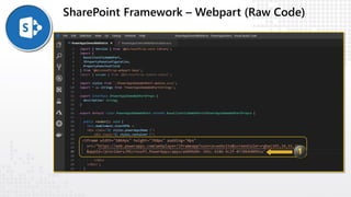SharePoint Framework – Webpart (Raw Code)
 