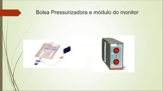 Bolsa Pressurizadora e módulo do monitor
 