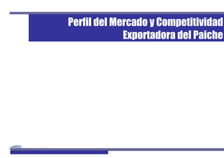 1Perfil de Mercado del Paiche
Perfil del Mercado y Competitividad
Exportadora del Paiche
 