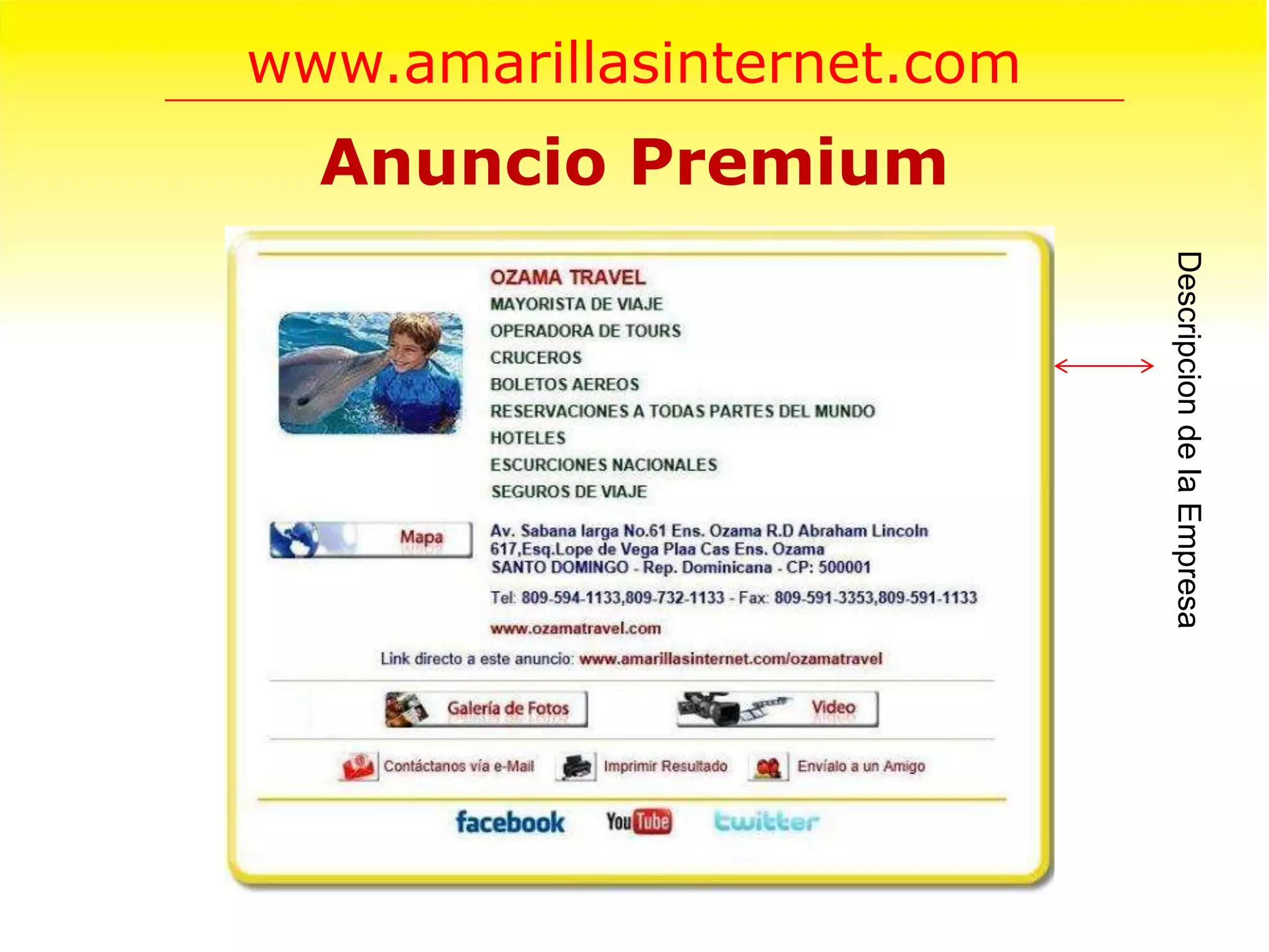 www.amarillasinternet.com
  Anuncio Premium




                            Descripcion de la Empresa
 