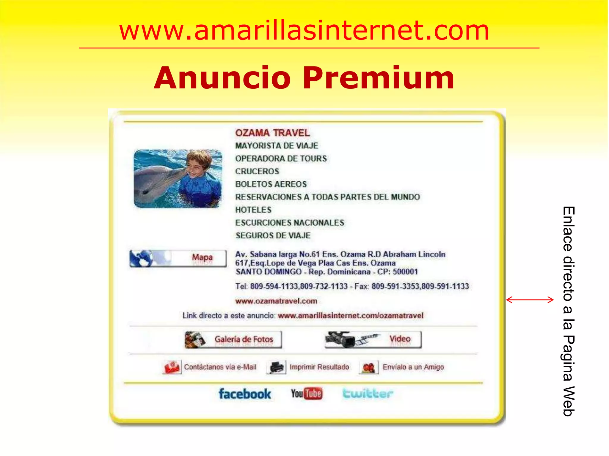 www.amarillasinternet.com
  Anuncio Premium




                            Enlace directo a la Pagina Web
 