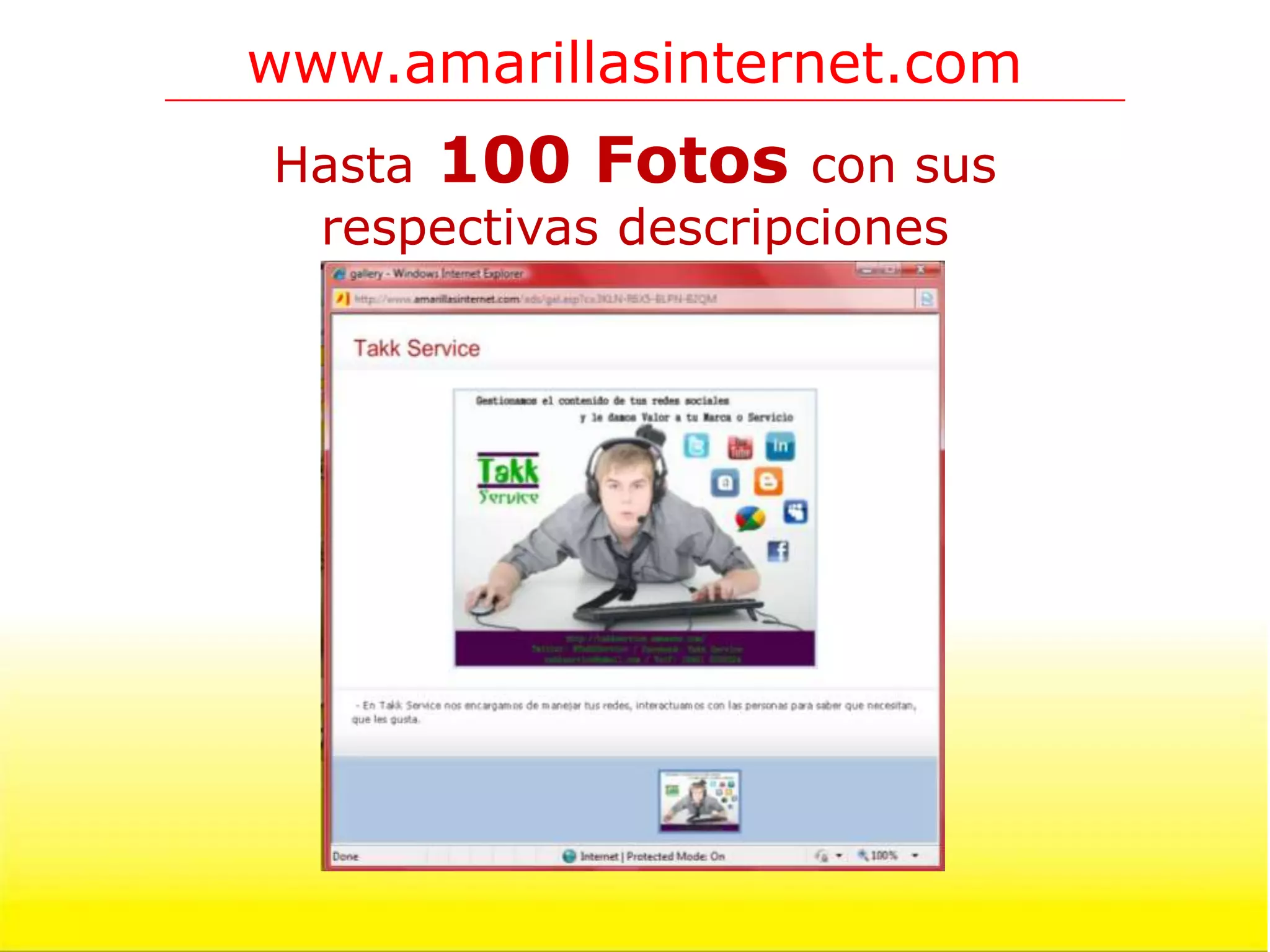 www.amarillasinternet.com
Hasta 100 Fotos con sus
 respectivas descripciones
 