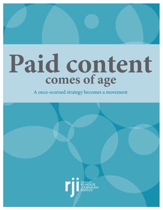 Paid content
   comes of age
  A once-scorned strategy becomes a movement
 