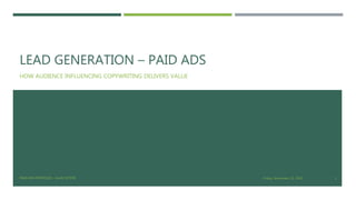 LEAD GENERATION – PAID ADS
HOW AUDIENCE INFLUENCING COPYWRITING DELIVERS VALUE
Friday, November 13, 2020PAID ADS PORTFOLIO - ALAN VICTOR 1
 