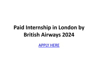 Paid Internship in London by
British Airways 2024
APPLY HERE
 