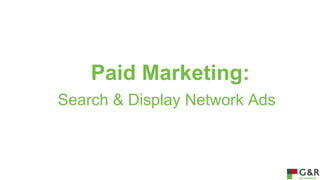 Paid Marketing:
Search & Display Network Ads

 