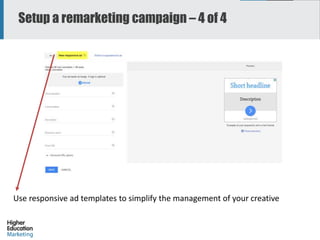 Slide 53
Setup a remarketing campaign – 4 of 4
Use responsive ad templates to simplify the management of your creative
 