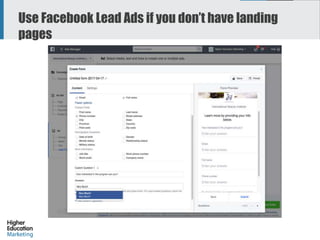 Use Facebook Lead Ads if you don’t have landing
pages
65
 