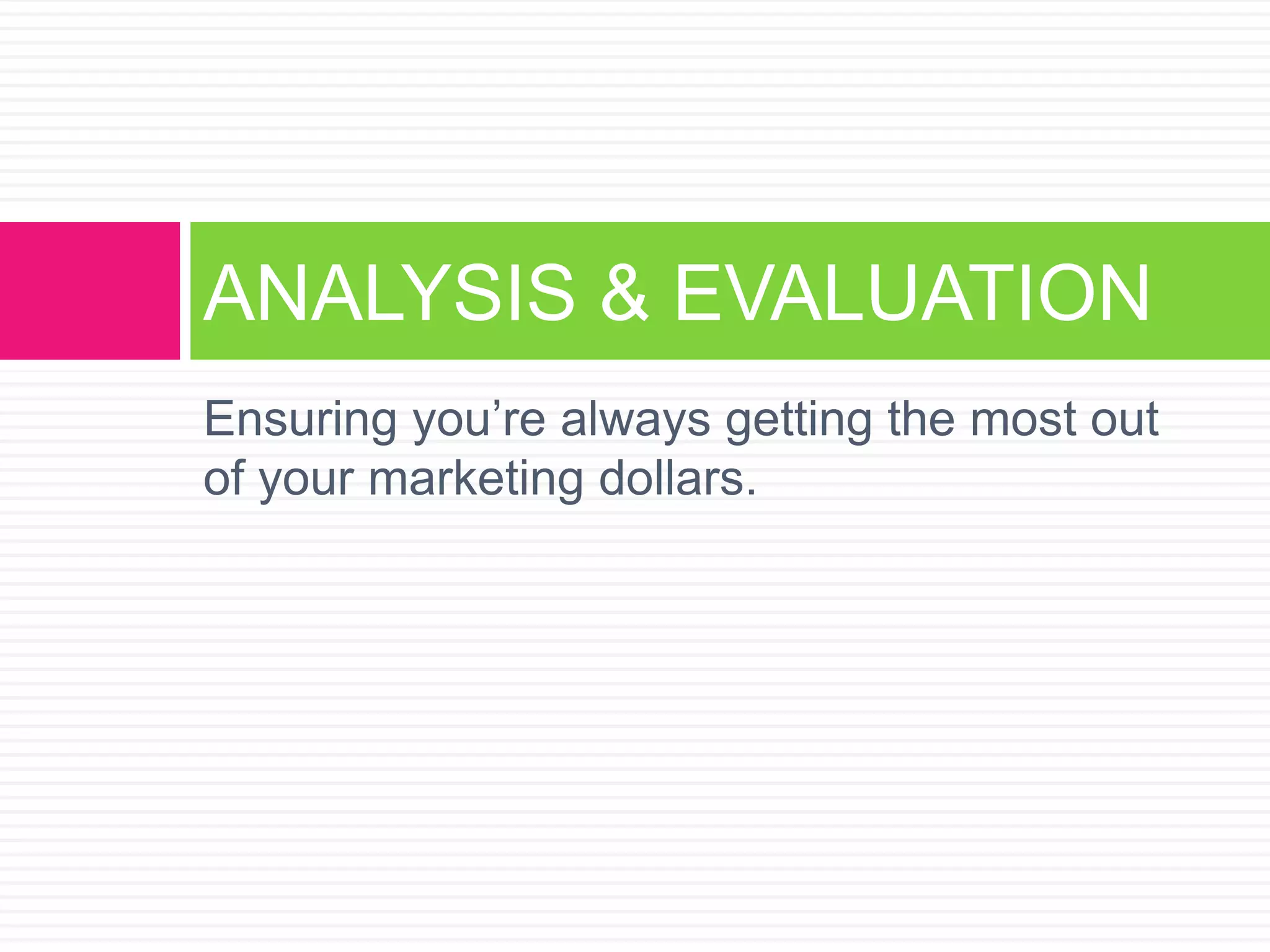 Performance AnalysisEvery engine has basic performance reportingWeb analytics should also be present to measure profitabilityPerformance should be checked at least twice weeklyPerformance Monitoring Best PracticesAvailable Google Reports